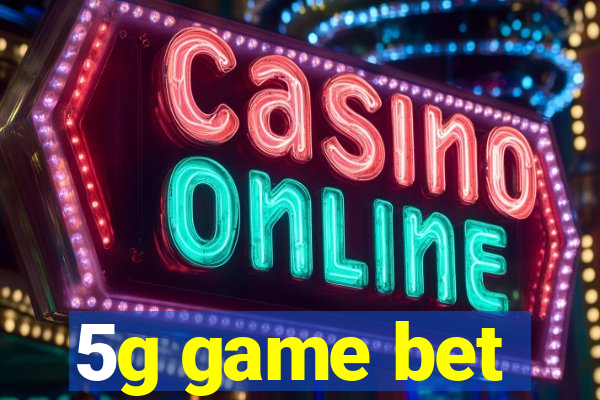 5g game bet